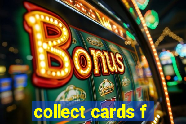 collect cards f